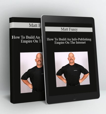 How To Build An Info-Publishing Empire On The Internet - Matt Furey