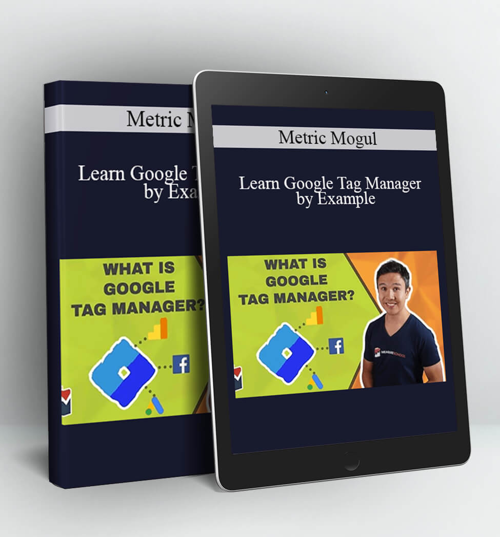 Learn Google Tag Manager by Example - Metric Mogul