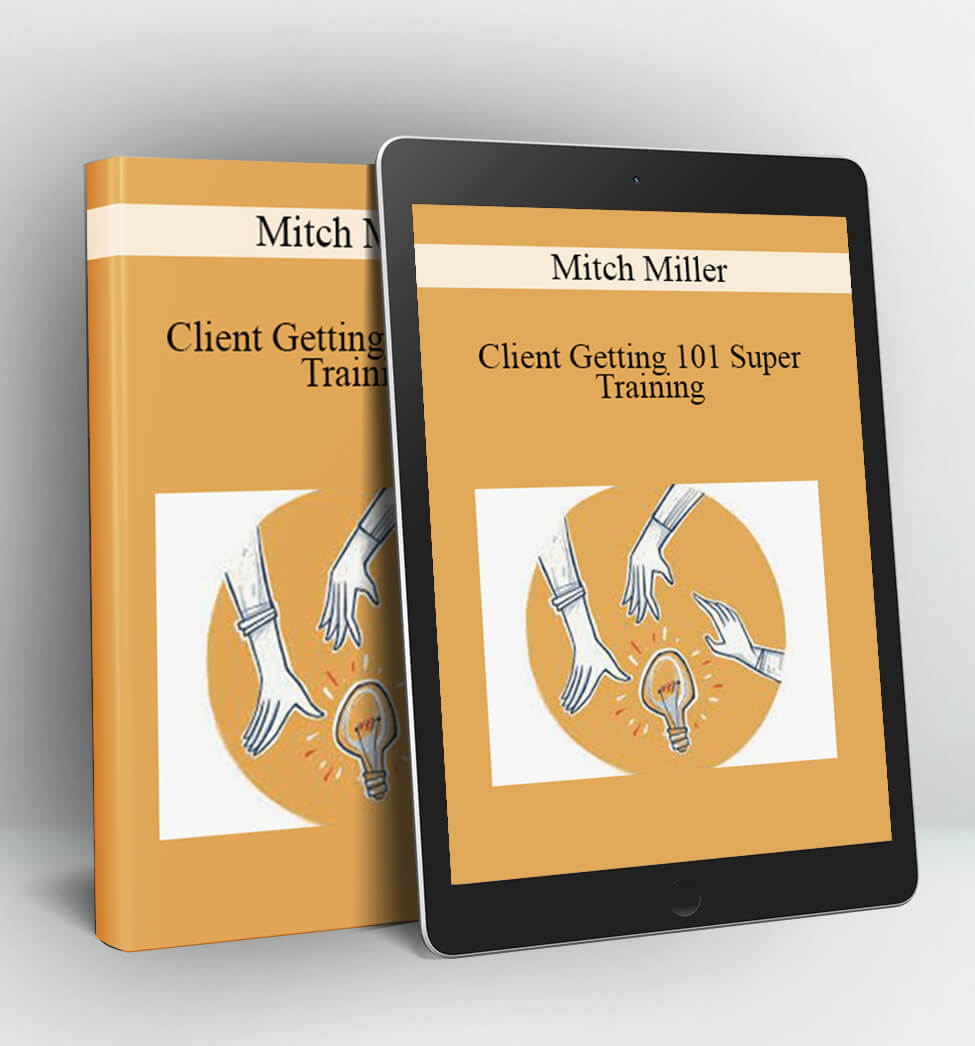 Client Getting 101 Super Training - Mitch Miller