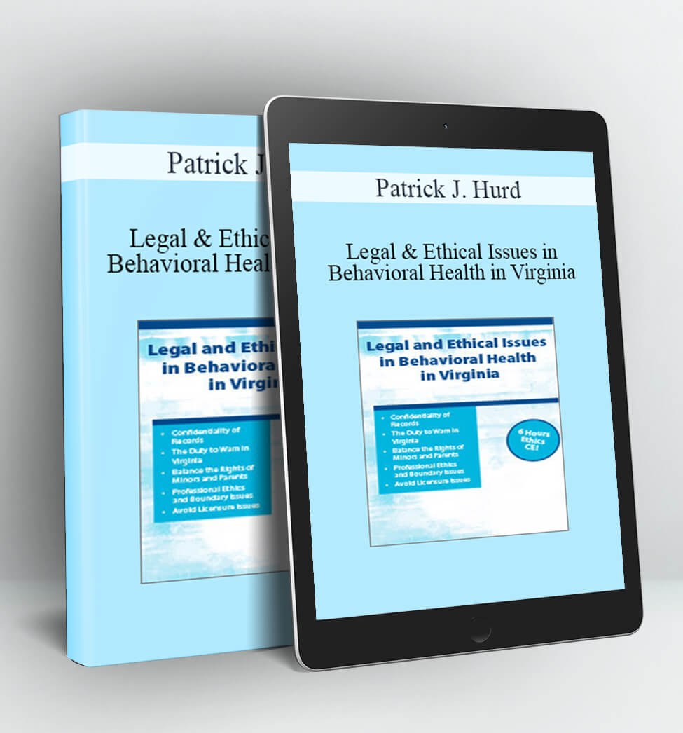 Legal & Ethical Issues in Behavioral Health in Virginia - Patrick J. Hurd