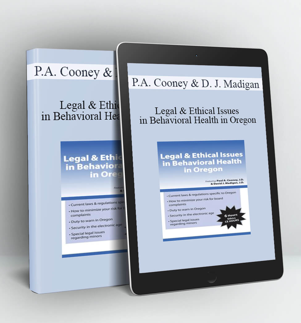 Legal & Ethical Issues in Behavioral Health in Oregon - Paul A. Cooney
