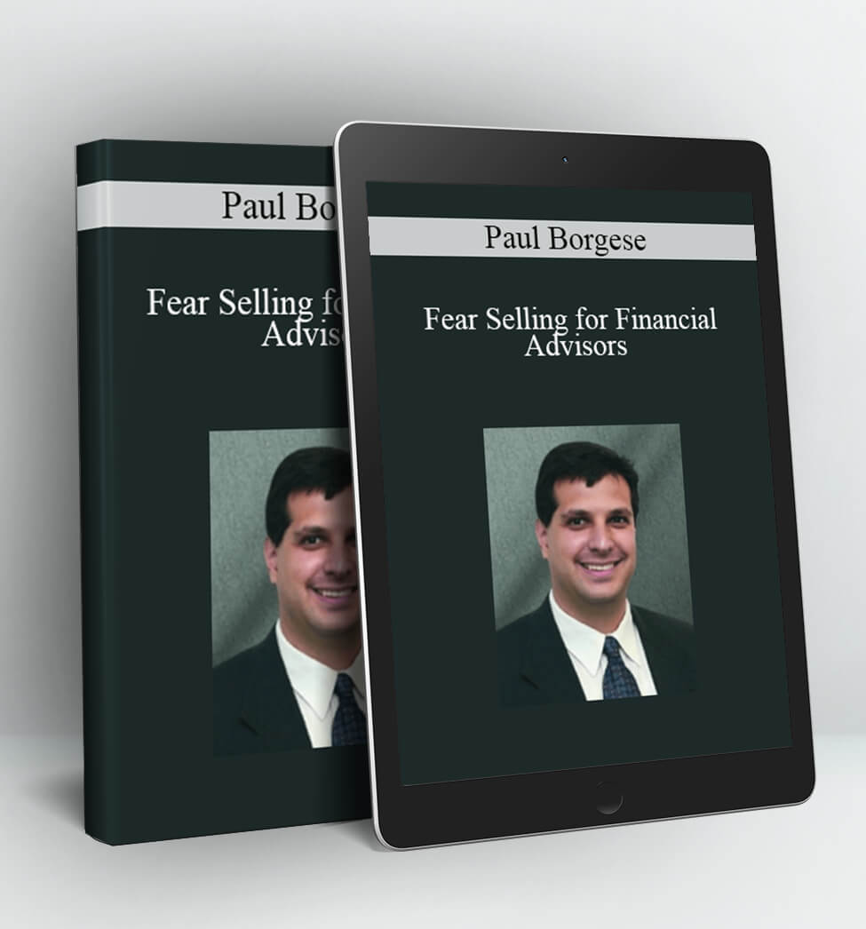 Fear Selling for Financial Advisors - Paul Borgese