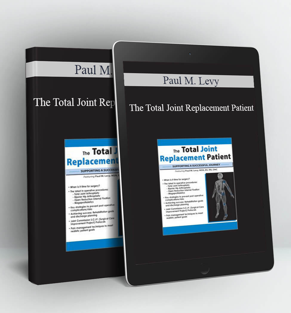 The Total Joint Replacement Patient - Paul M. Levy