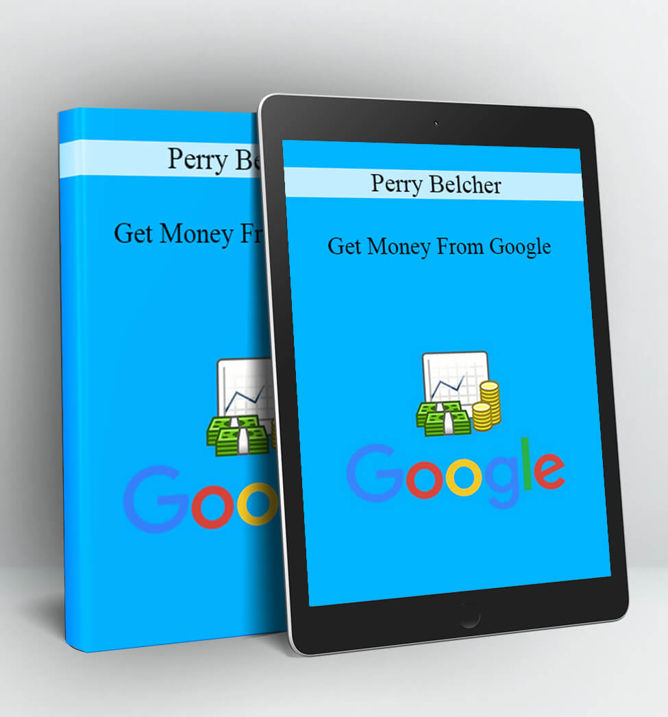 Get Money From Google - Perry Belcher
