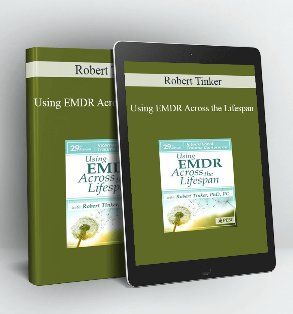 Using EMDR Across the Lifespan - Robert Tinker