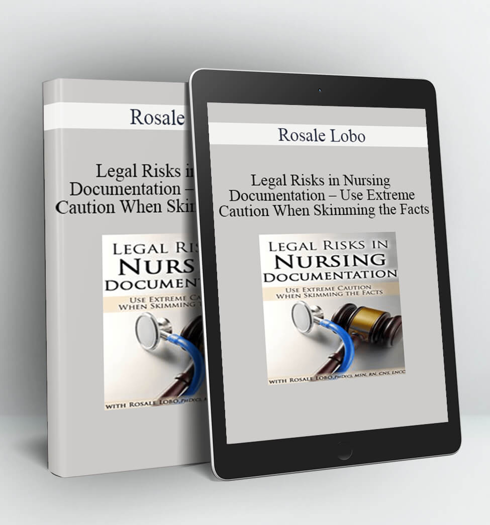 Legal Risks in Nursing Documentation - Use Extreme Caution When Skimming the Facts - Rosale Lobo