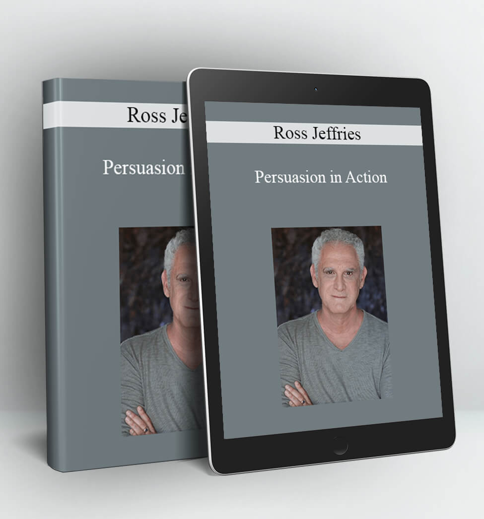 Persuasion in Action - Ross Jeffries