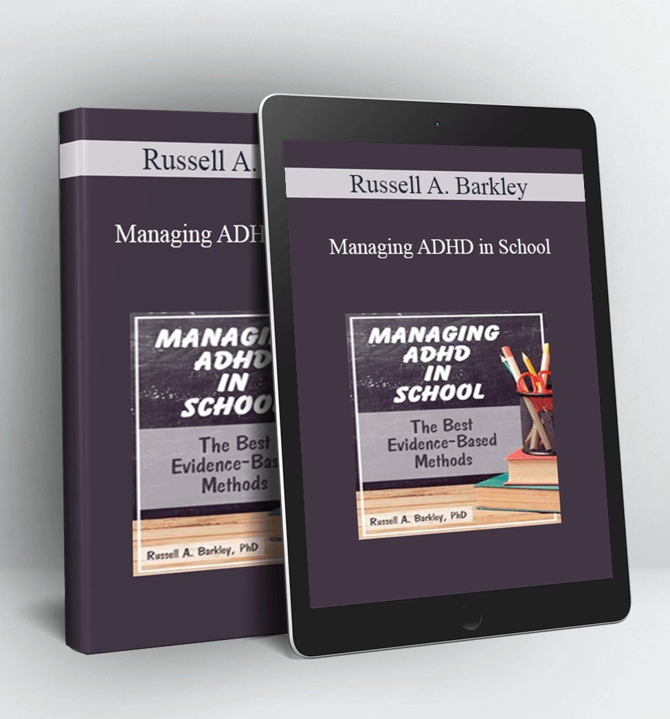 Managing ADHD in School - Russell A. Barkley