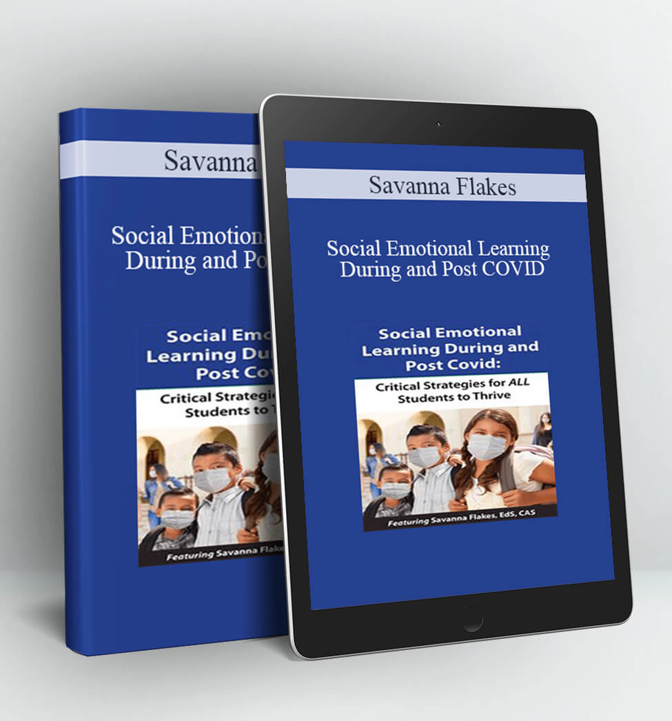 Social Emotional Learning During and Post COVID - Savanna Flakes