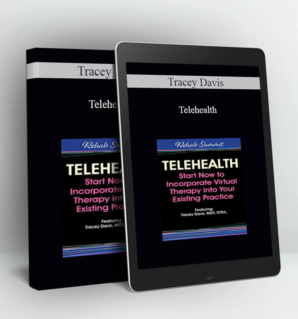 Telehealth: Start Now to Incorporate Virtual Therapy into Your Existing Practice - Tracey Davis