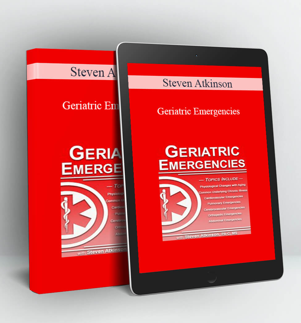 Geriatric Emergencies - Steven Atkinson