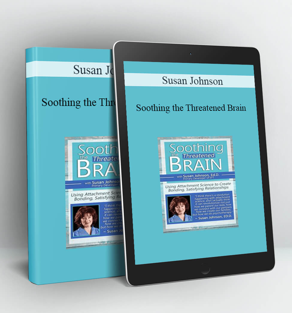 Soothing the Threatened Brain - Susan Johnson