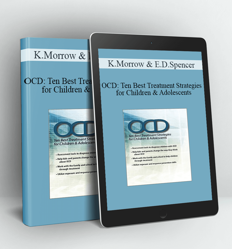 OCD: Ten Best Treatment Strategies for Children & Adolescents - Kimberly Morrow