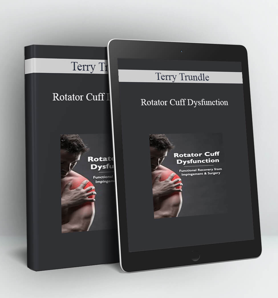 Rotator Cuff Dysfunction - Terry Trundle
