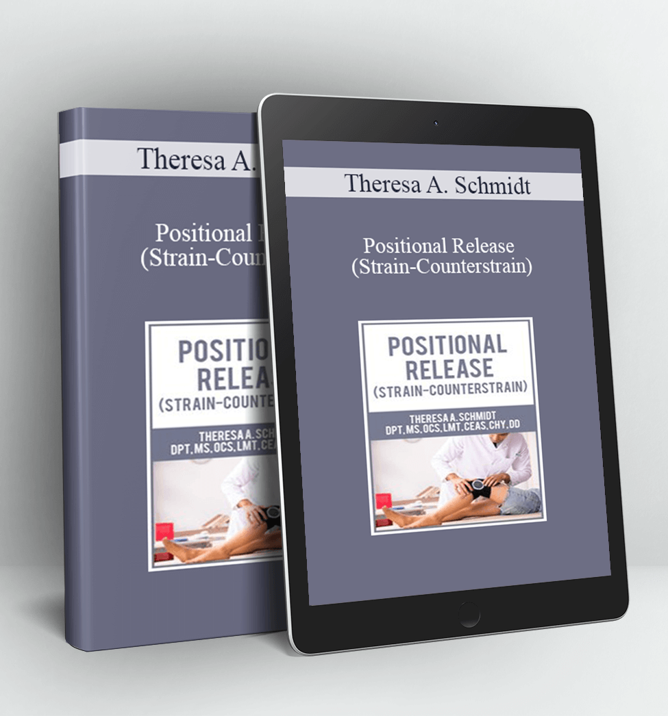 Positional Release (Strain-Counterstrain) - Theresa A. Schmidt