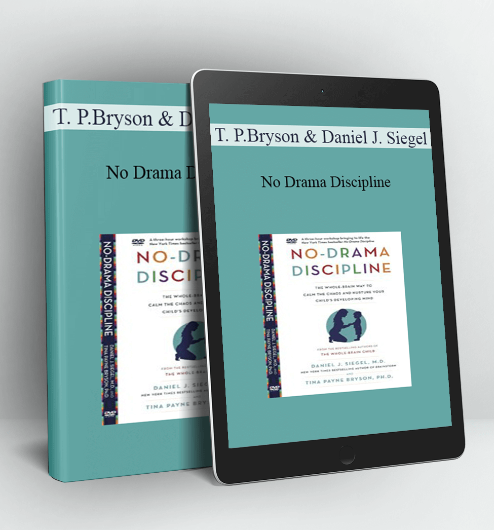 No Drama Discipline - Tina Payne Bryson , Daniel J. Siegel