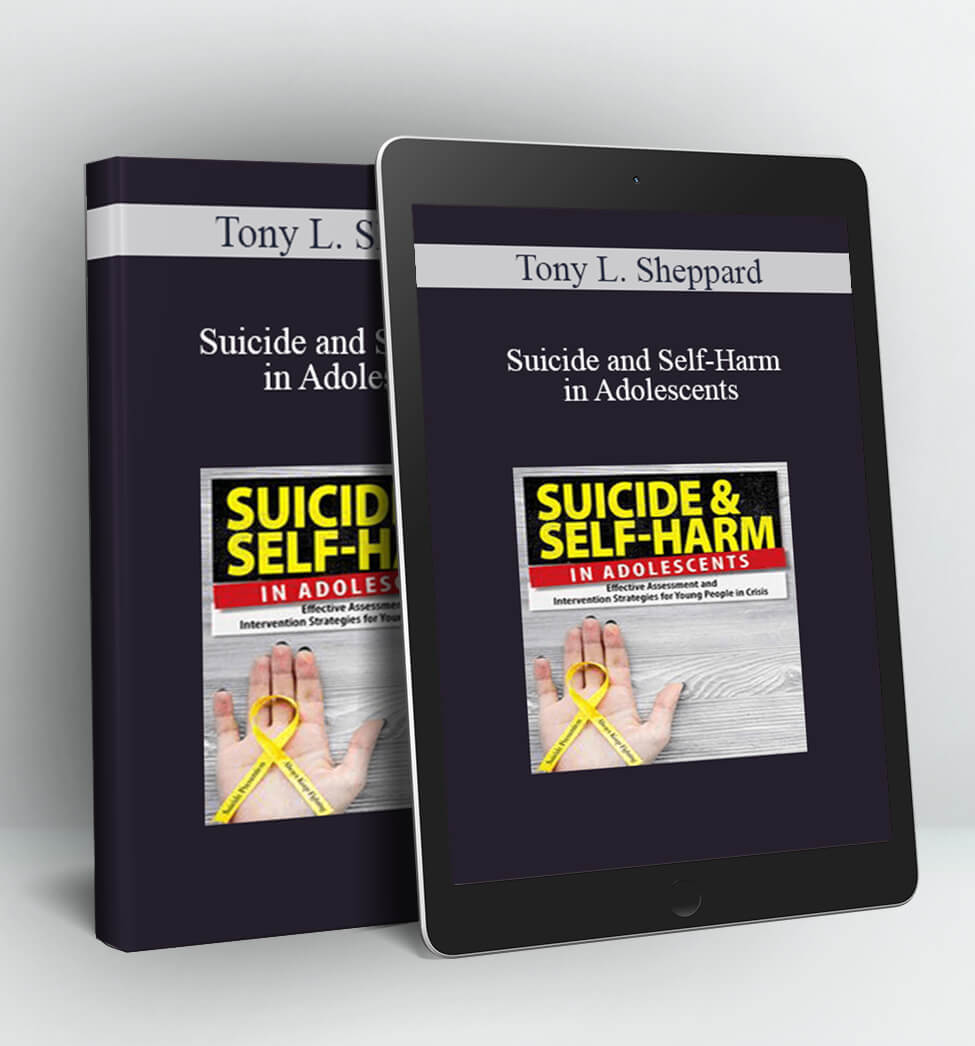 Suicide and Self-Harm in Adolescents - Tony L. Sheppard