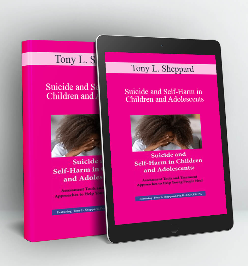 Suicide and Self-Harm in Children and Adolescents - Tony L. Sheppard