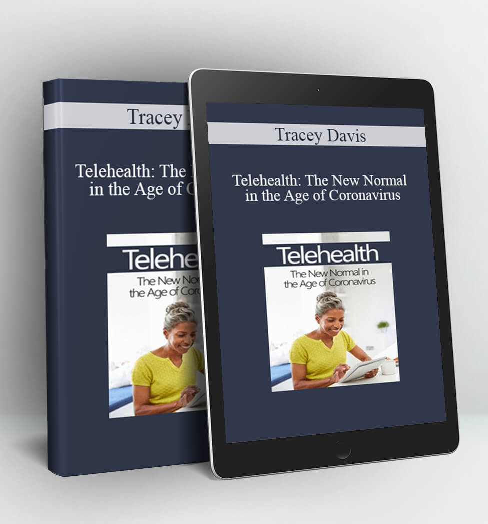 Telehealth: The New Normal in the Age of Coronavirus - Tracey Davis