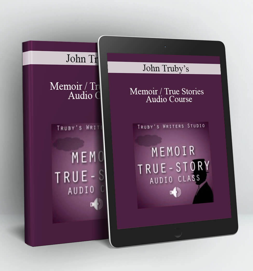 Memoir / True Stories Audio Course - John Truby’s