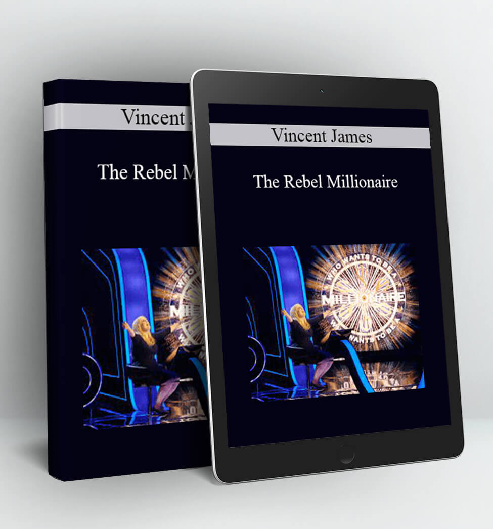 The Rebel Millionaire - Vincent James