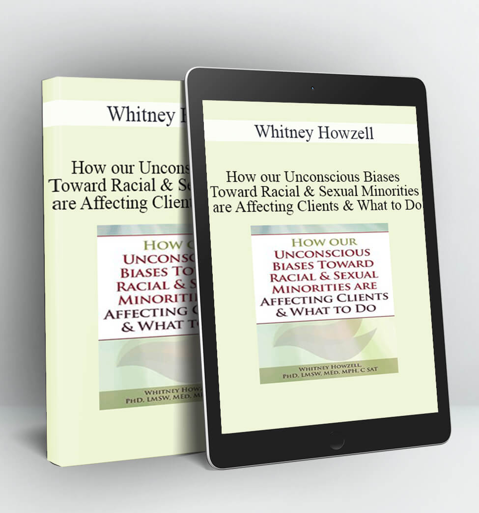 How our Unconscious Biases Toward Racial & Sexual Minorities are Affecting Clients & What to Do - Whitney Howzell