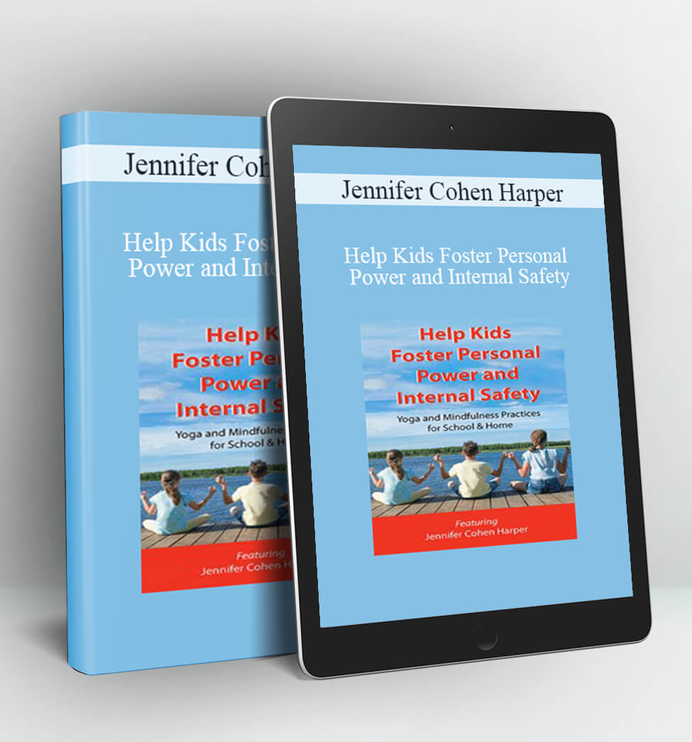 Help Kids Foster Personal Power and Internal Safety - Jennifer Cohen Harper