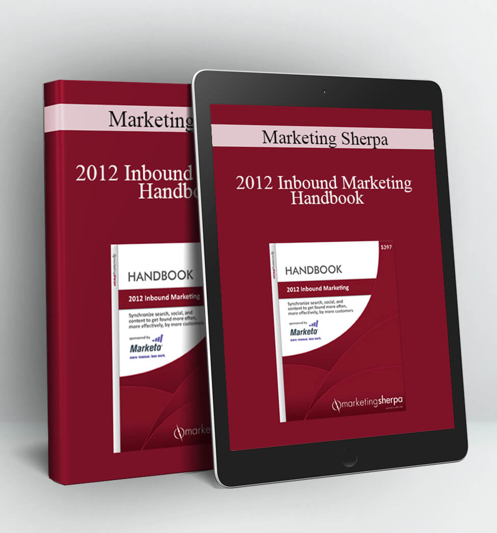 2012 Inbound Marketing Handbook - Marketing Sherpa