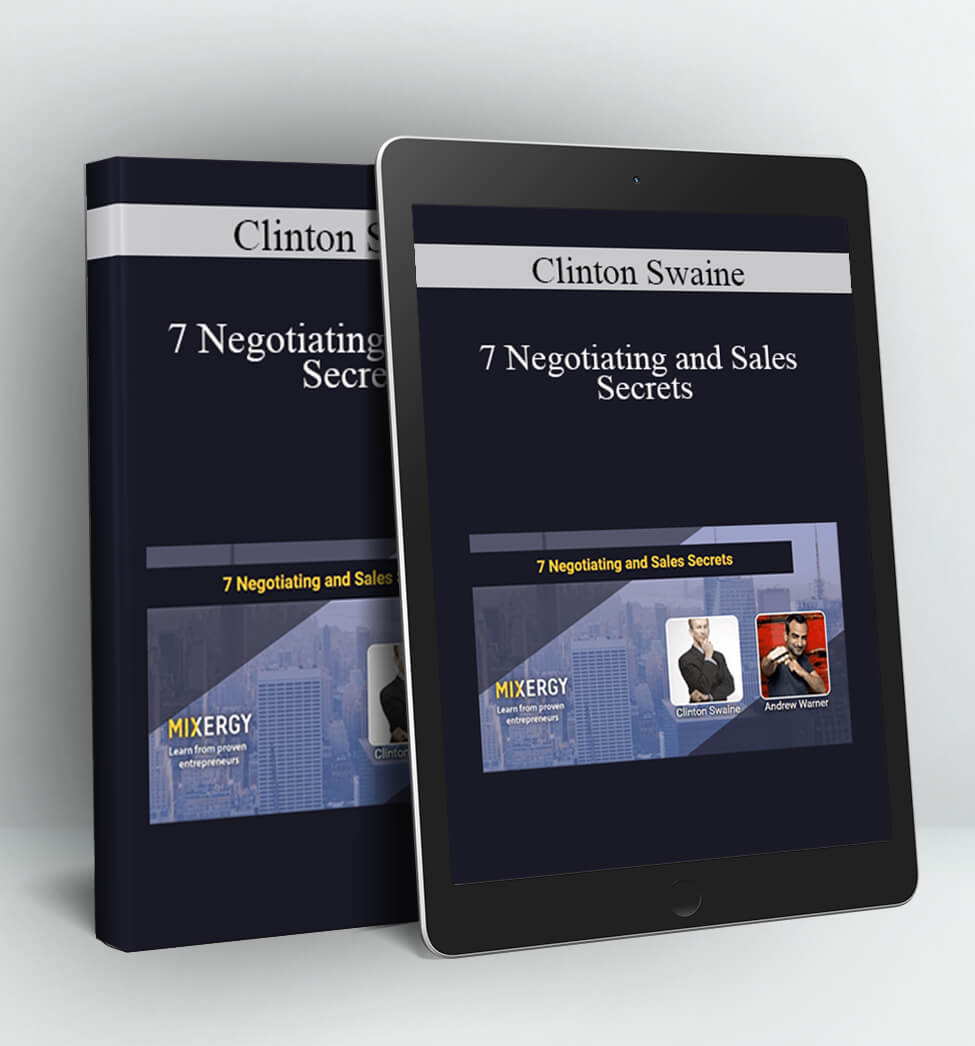 7 Negotiating and Sales Secrets - Clinton Swaine