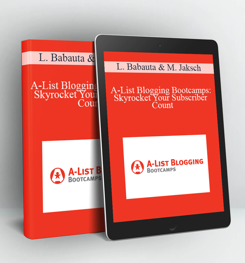 A-List Blogging Bootcamps: Skyrocket Your Subscriber Count - Leo Babauta & Mary Jaksch