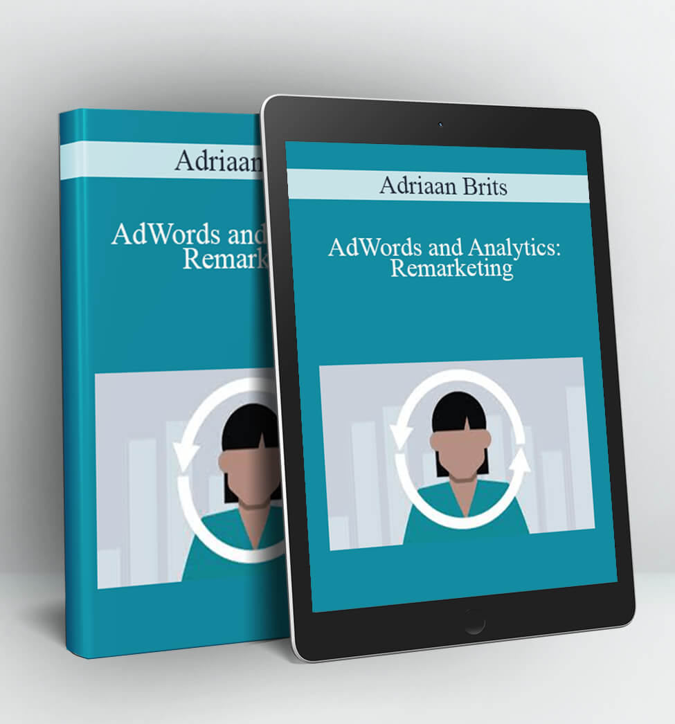 AdWords and Analytics: Remarketing - Adriaan Brits