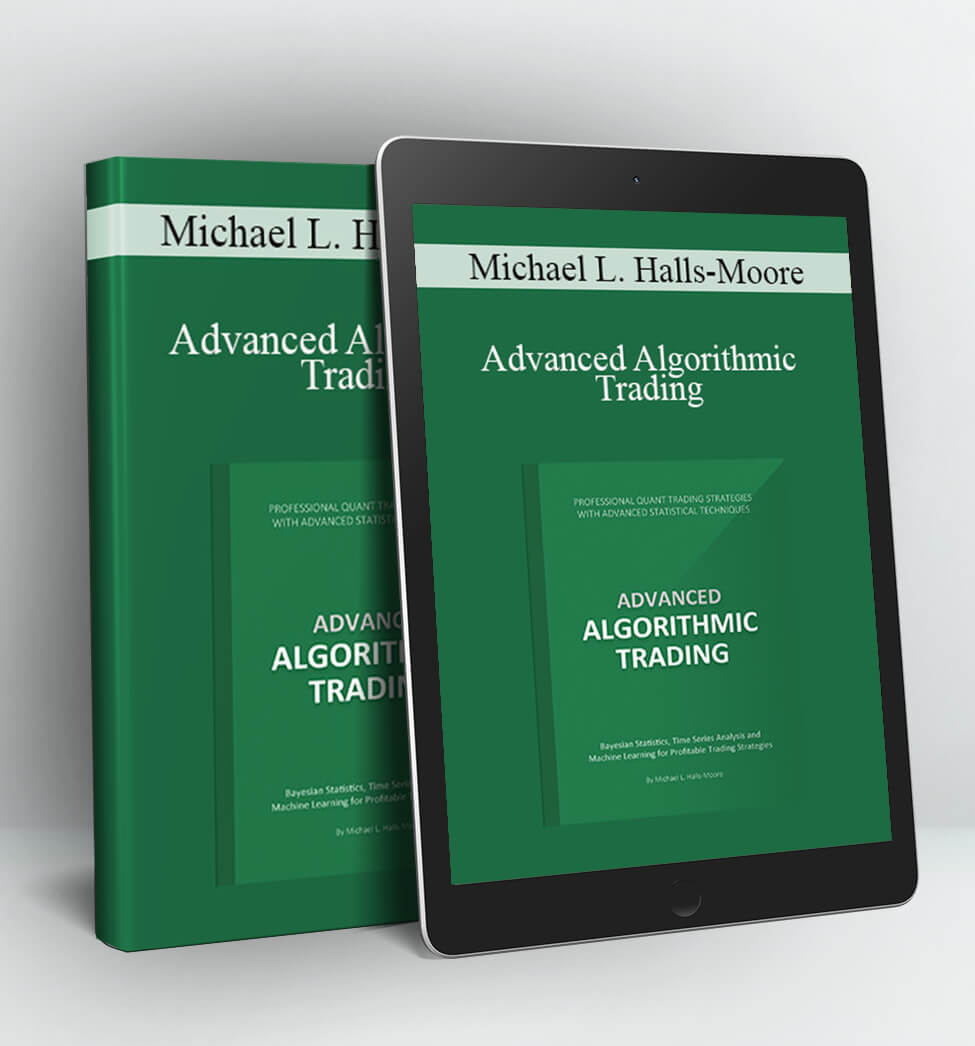 Advanced Algorithmic Trading - Michael L. Halls-Moore