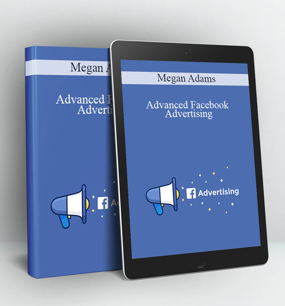 Advanced Facebook Advertising - Megan Adams