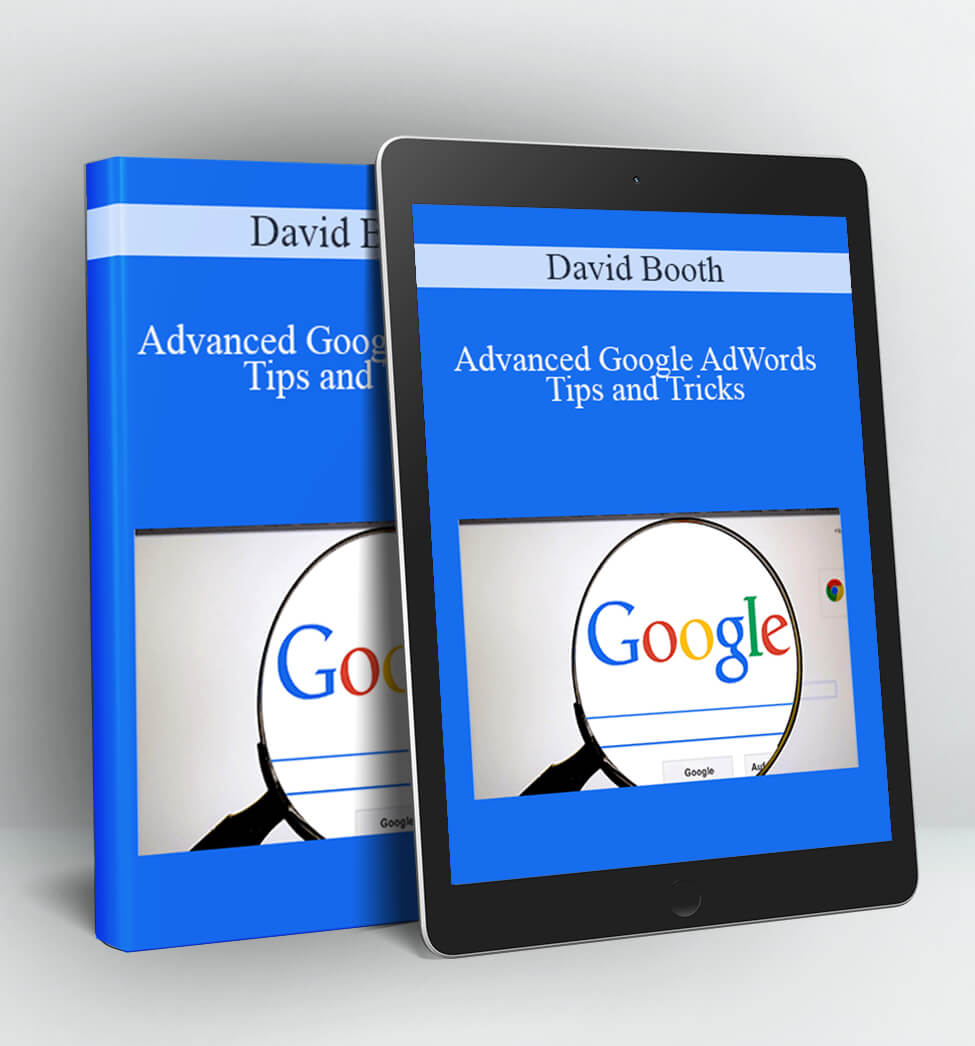 Advanced Google AdWords Tips and Tricks - David Booth