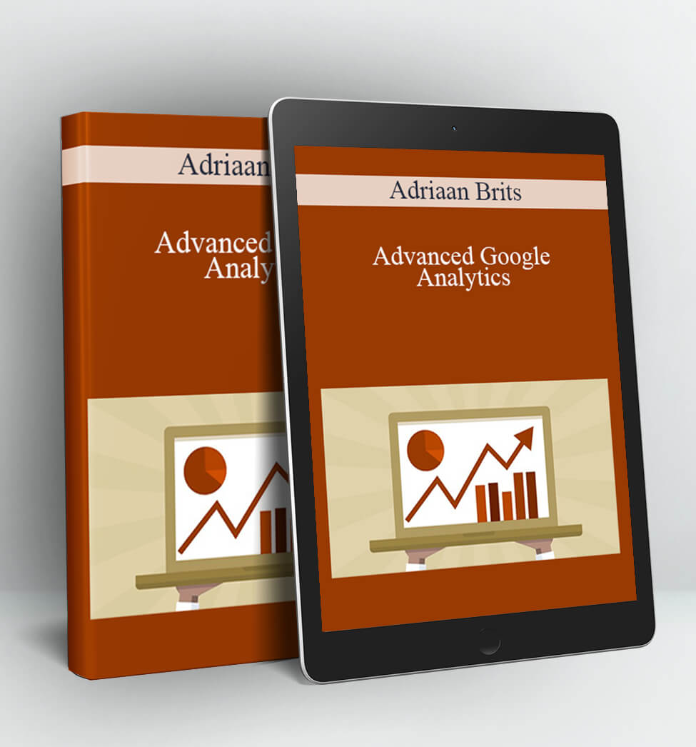 Advanced Google Analytics - Adriaan Brits