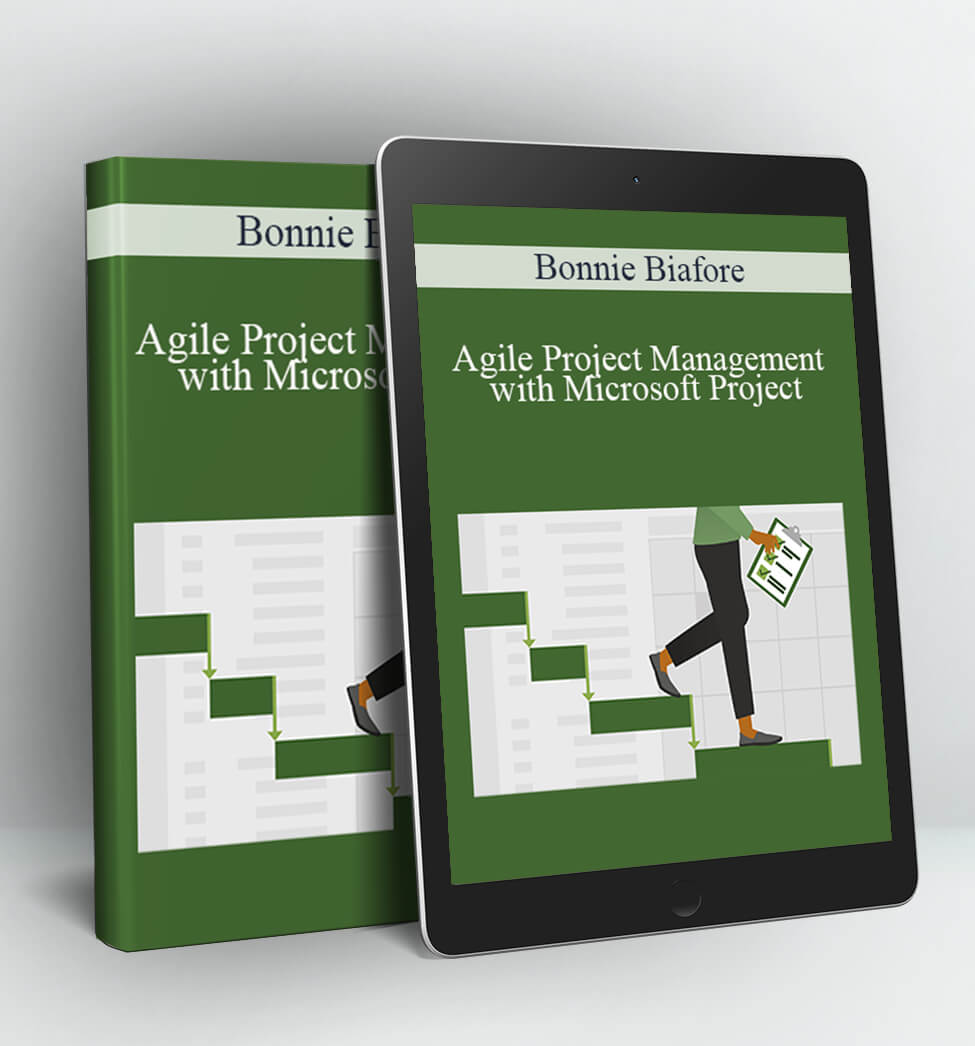 Agile Project Management with Microsoft Project - Bonnie Biafore