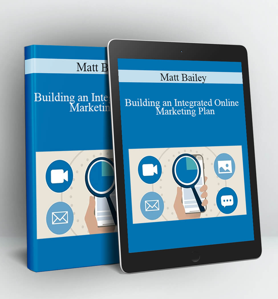 Building an Integrated Online Marketing Plan - Matt Bailey