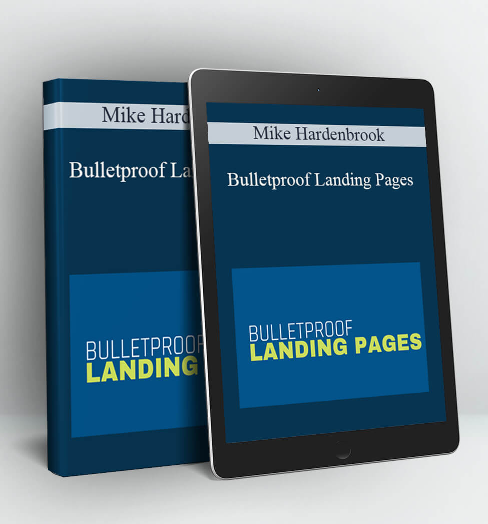 Bulletproof Landing Pages - Mike Hardenbrook