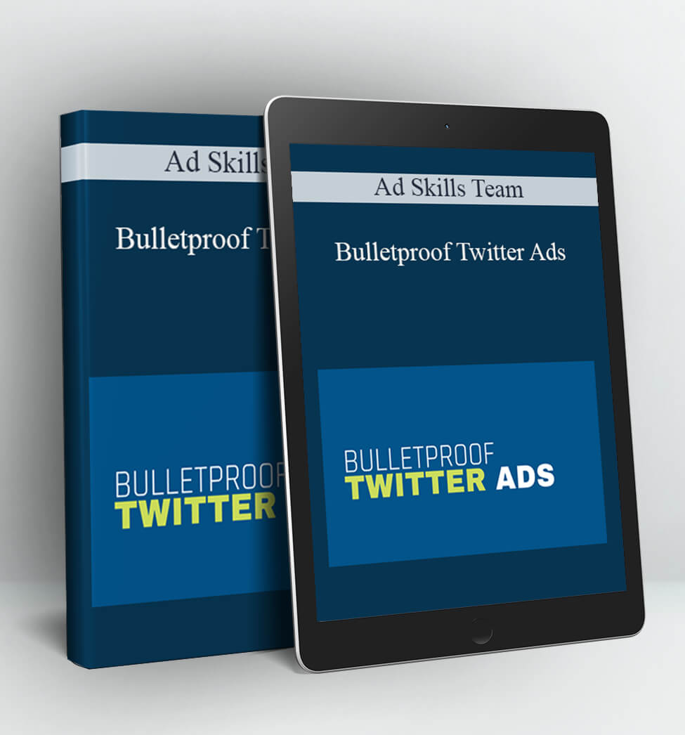 Bulletproof Twitter Ads - Ad Skills Team