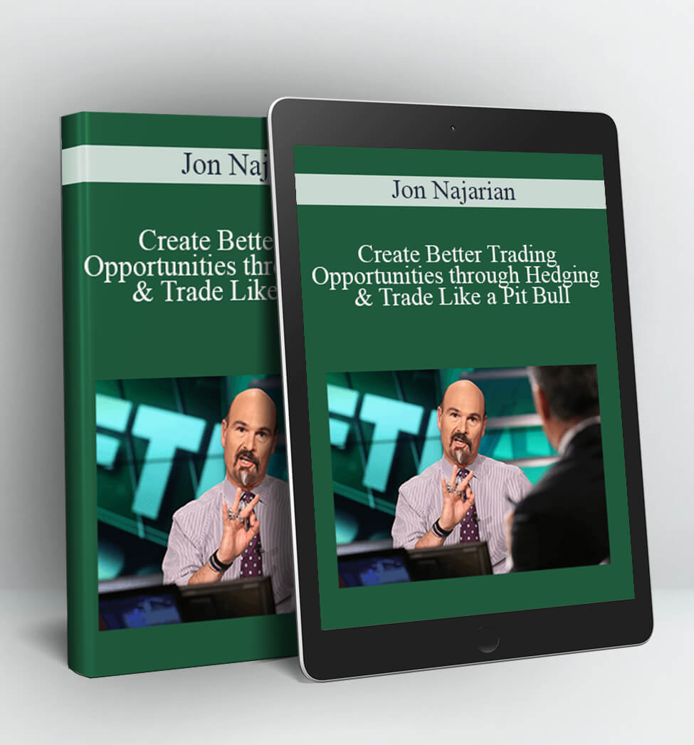 Create Better Trading Opportunities through Hedging & Trade Like a Pit Bull - Jon Najarian