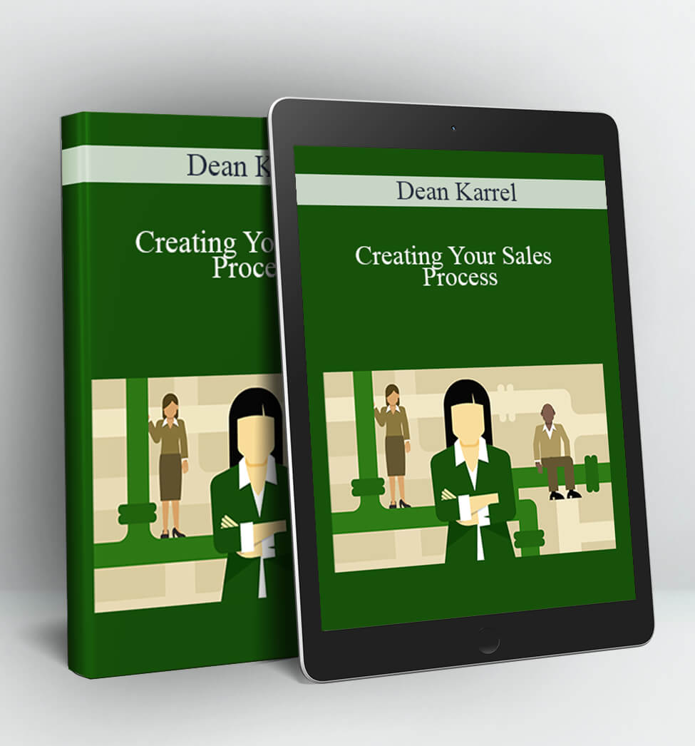 Creating Your Sales Process - Dean Karrel