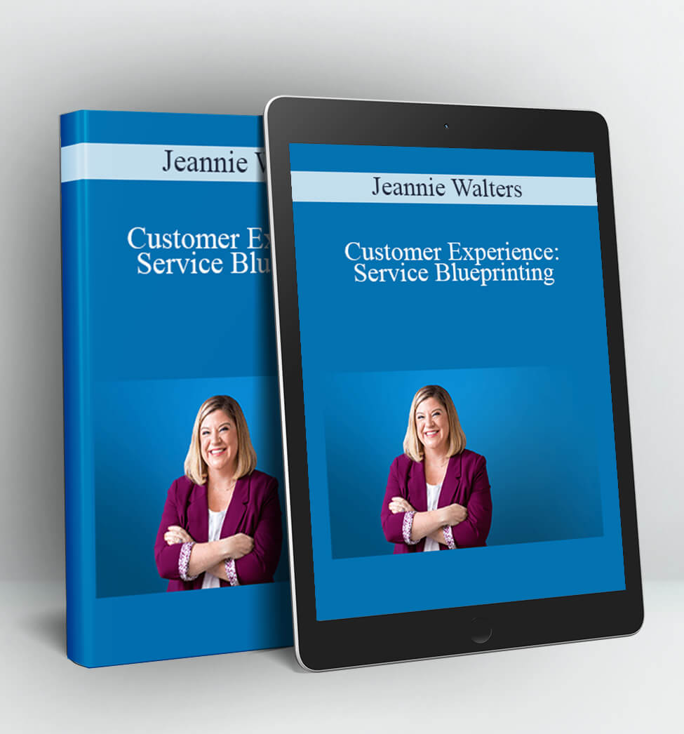 Customer Experience: Service Blueprinting - Jeannie Walters