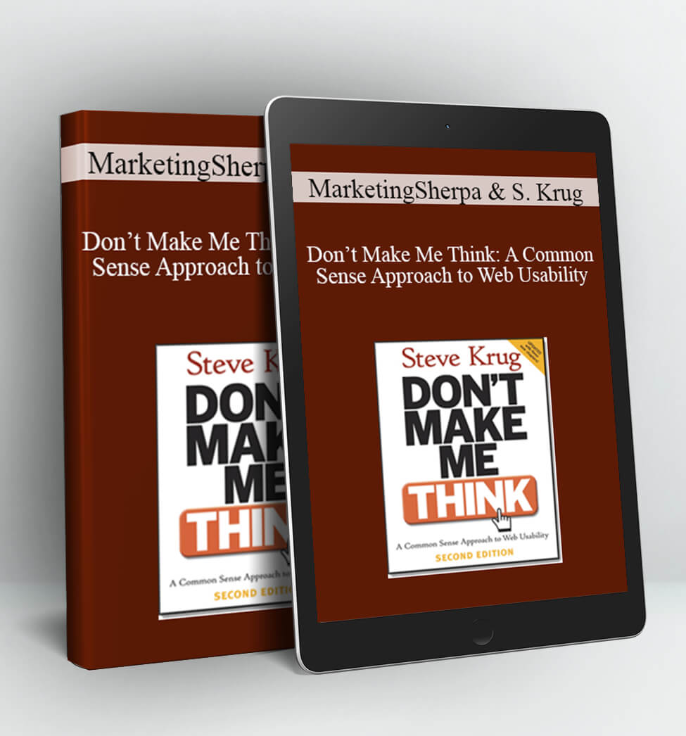 Don’t Make Me Think: A Common Sense Approach to Web Usability - MarketingSherpa & Steve Krug