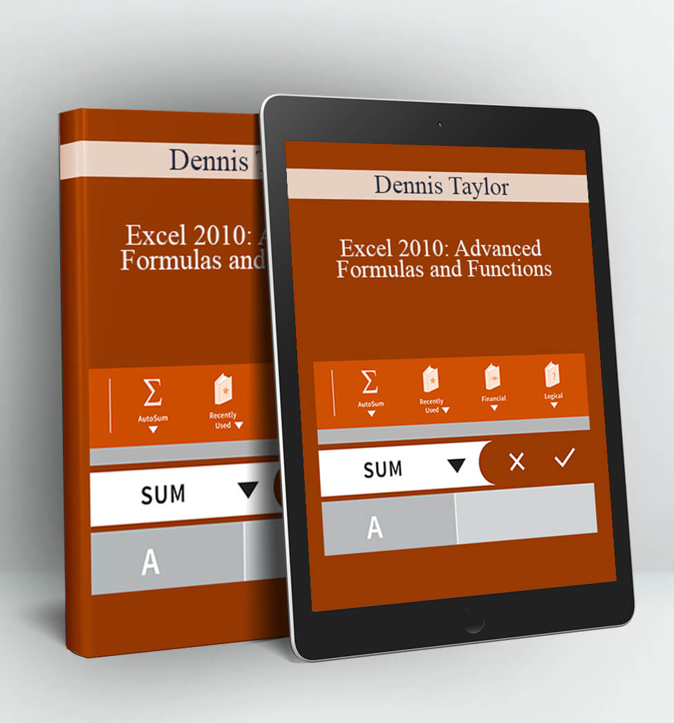 Excel 2010: Advanced Formulas and Functions - Dennis Taylor