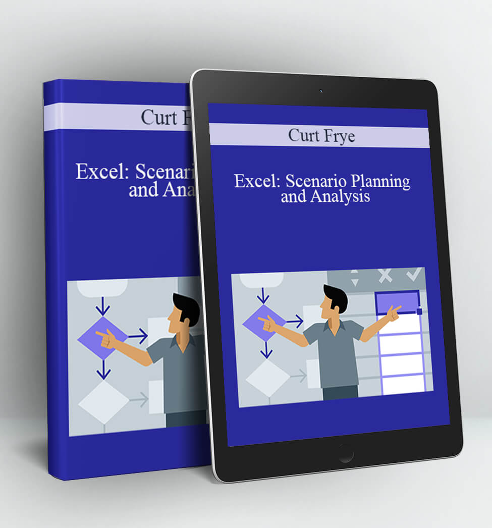 Excel: Scenario Planning and Analysis - Curt Frye