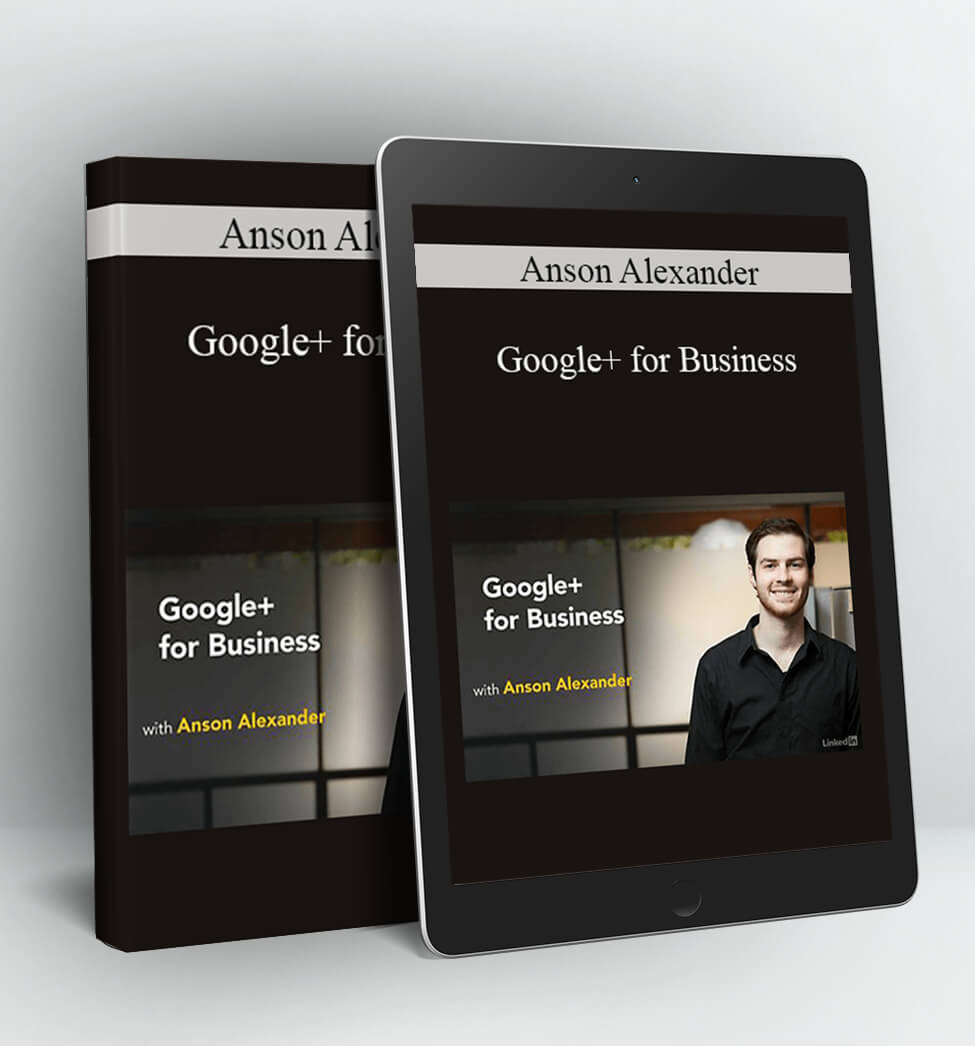 Google+ for Business - Anson Alexander