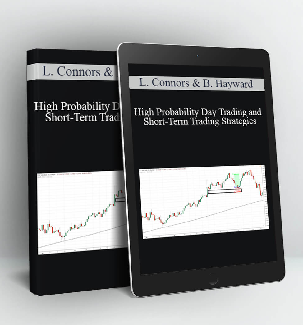 High Probability Day Trading and Short-Term Trading Strategies - Larry Connors & Blake Hayward