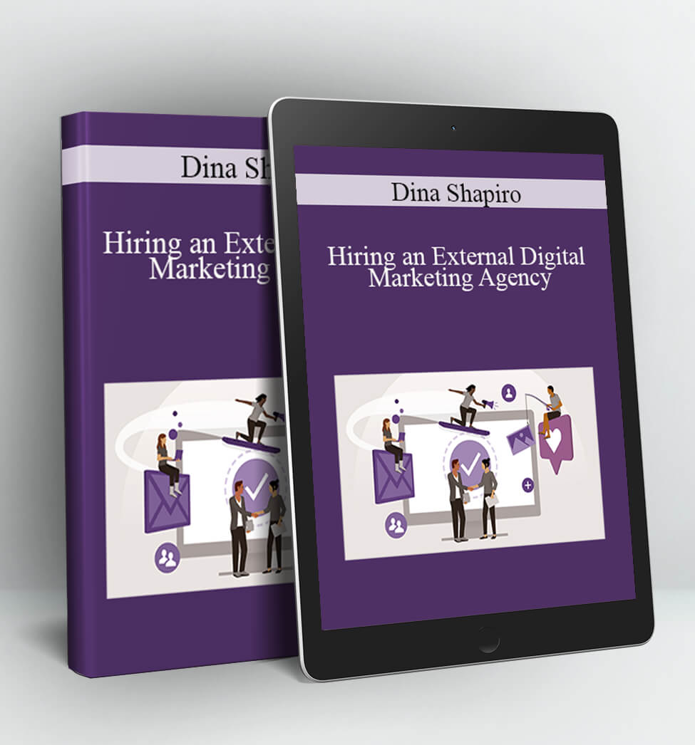 Hiring an External Digital Marketing Agency - Dina Shapiro