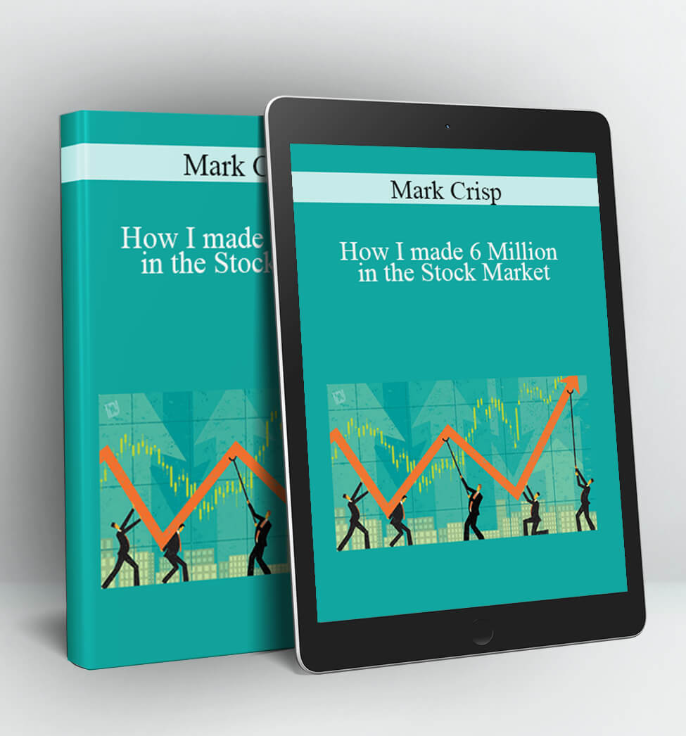 How I made 6 Million in the Stock Market - Mark Crisp