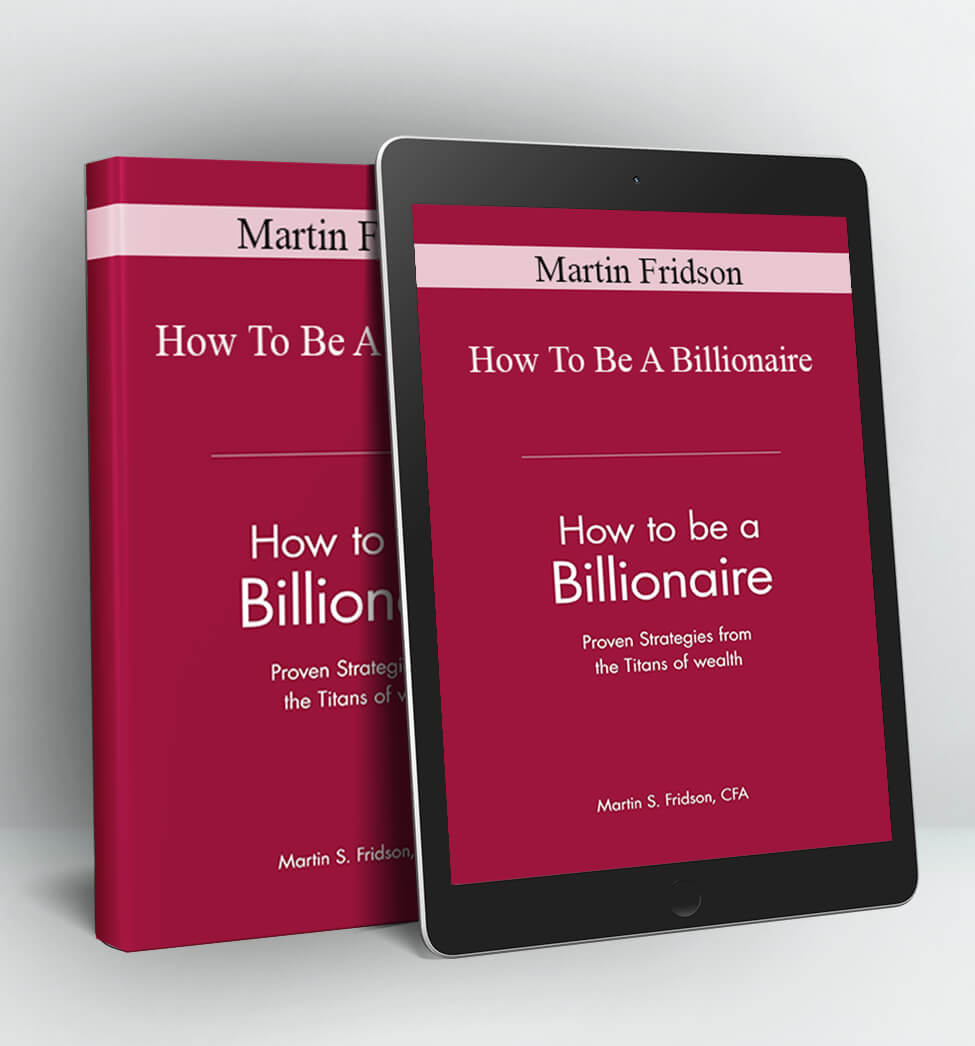 How To Be A Billionaire - Martin Fridson